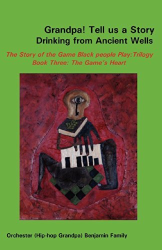 Cover for Orchester Benjamin · Grandpa! Tell Us a Story Drinking from Ancient Wells the Story of the Game Black People Play / Trilogy Book Three: the Game's Heart (Paperback Bog) (2009)
