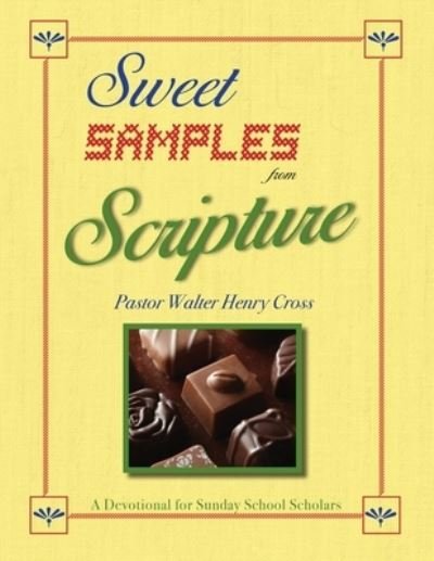 Cover for Walter Henry Cross · Sweet Samples from Scripture : A Devotional for Sunday School Scholars (Paperback Book) (2020)
