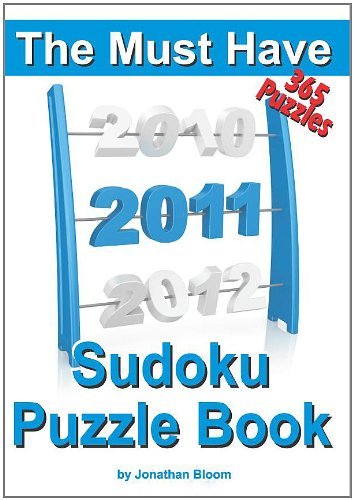 Cover for Jonathan Bloom · The Must Have 2011 Sudoku Puzzle Book: 365 Sudoku Puzzle Games to Challenge You Throughout the Year. Randomly Ranked from Quick Through Nasty to Cruel and Deadly! Killer Sudoku (Paperback Book) (2010)