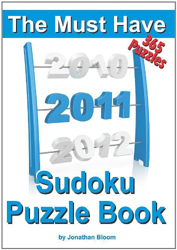 The Must Have 2011 Sudoku Puzzle Book: 365 Sudoku Puzzle Games to Challenge You Throughout the Year. Randomly Ranked from Quick Through Nasty to Cruel and Deadly! Killer Sudoku - Jonathan Bloom - Bøger - BUYSUDOKUBOOKS.COM - 9780981426167 - 5. november 2010