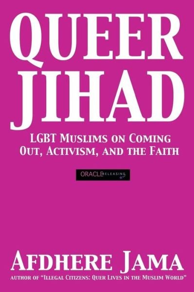 Cover for Afdhere Jama · Queer Jihad: Lgbt Muslims on Coming Out, Activism, and the Faith (Paperback Bog) (2014)