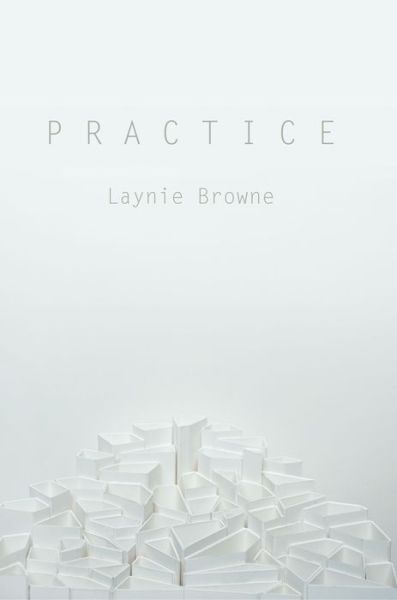 Cover for Laynie Browne · P R a C T I C E (Paperback Book) (2015)