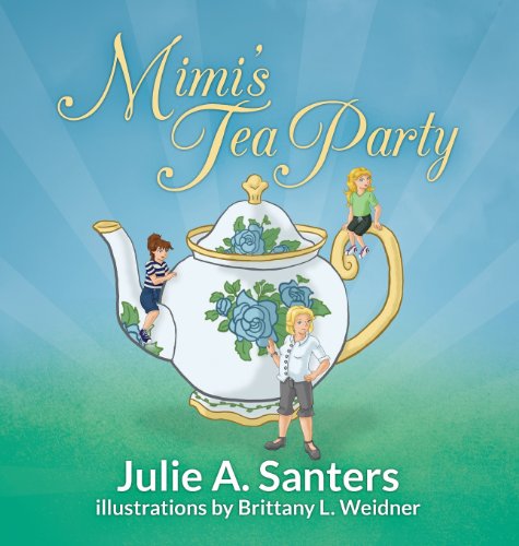 Cover for Julie A. Santers · Mimi's Tea Party (Hardcover Book) (2013)