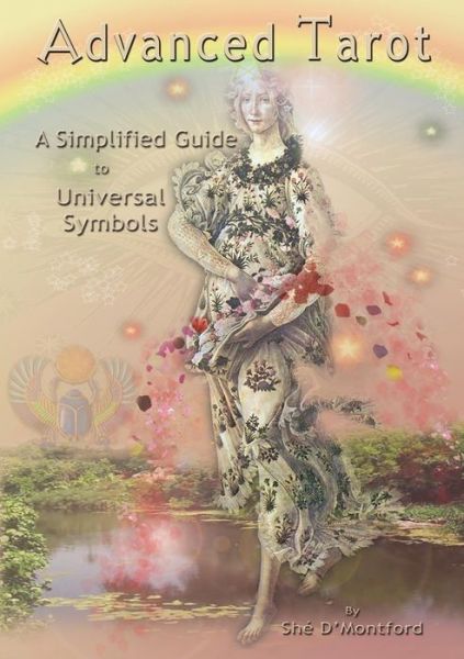 Advanced Tarot: A Simplified Guide to Universal Symbols - She D'Montford - Książki - Shambhallah Awareness Centre - 9780994354167 - 1 września 2020