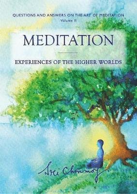 Meditation: Experiences of the Higher Worlds - Sri Chinmoy - Books - Blue Beyond Books - 9780995753167 - 2020