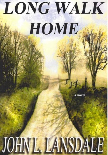 Cover for John L. Lansdale · Long Walk Home A Novel (Hardcover Book) (2018)