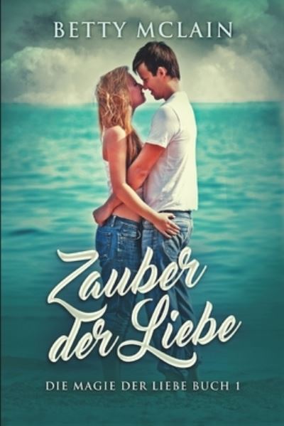 Cover for Betty McLain · Zauber der Liebe (Die Magie der Liebe 1) (Paperback Book) (2021)