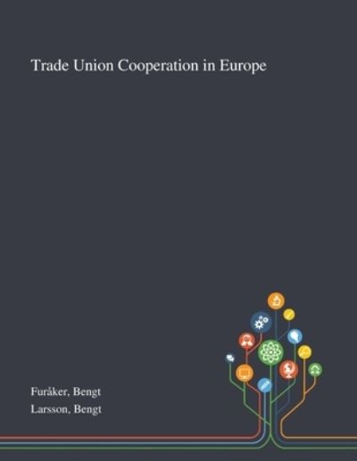 Cover for Bengt Furaker · Trade Union Cooperation in Europe (Paperback Book) (2020)