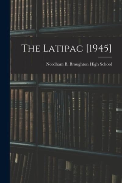 Cover for Needham B Broughton High School (Ral · The Latipac [1945] (Pocketbok) (2021)