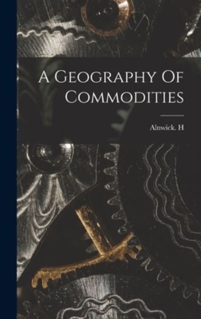Cover for Alnwick H · A Geography Of Commodities (Innbunden bok) (2021)