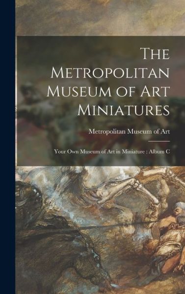 Cover for Metropolitan Museum of Art (New York · The Metropolitan Museum of Art Miniatures (Hardcover Book) (2021)