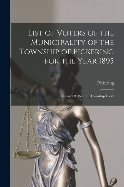 Cover for Pickering (Ont Township) · List of Voters of the Municipality of the Township of Pickering for the Year 1895 [microform] (Paperback Bog) (2021)