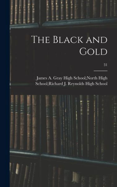 Cover for James a Gray High School North High · The Black and Gold; 31 (Hardcover bog) (2021)