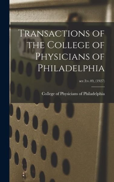 Cover for College of Physicians of Philadelphia · Transactions of the College of Physicians of Philadelphia; ser.3 (Inbunden Bok) (2021)