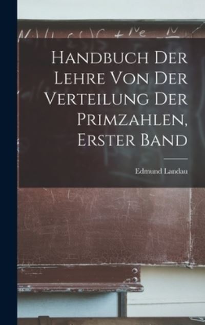 Cover for Edmund Landau · Handbuch der Lehre Von der Verteilung der Primzahlen, Erster Band (Book) (2022)