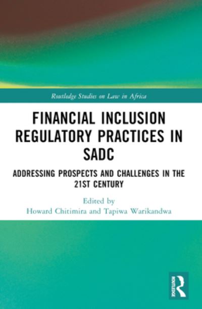 Financial Inclusion Regulatory Practices in SADC: Addressing Prospects and Challenges in the 21st Century - Routledge Studies on Law in Africa (Paperback Book) (2024)