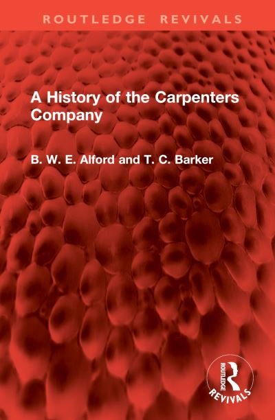 Cover for B W E Alford · A History of the Carpenters Company - Routledge Revivals (Hardcover Book) (2024)