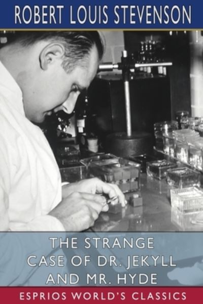 The Strange Case of Dr. Jekyll and Mr. Hyde (Esprios Classics) - Robert Louis Stevenson - Books - Blurb - 9781034828167 - May 6, 2024