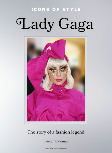 Cover for Kristen Bateman · Icons of Style: Lady Gaga: The story of a fashion legend - Icons of Style (Gebundenes Buch) (2025)