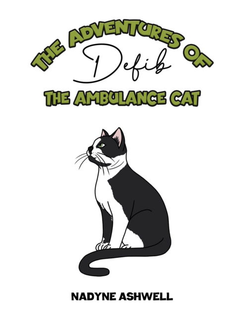 Cover for Nadyne Ashwell · The Adventures of Defib the Ambulance Cat (Paperback Book) (2025)