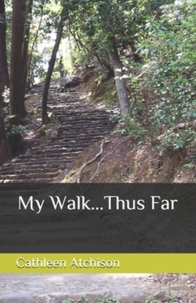 Cover for Cathleen M. Atchison · My Walk...Thus Far (Paperback Book) (2019)