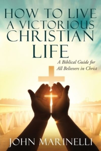 Cover for John Marinelli · How To Live A Victorious Christian Life (Paperback Book) (2021)