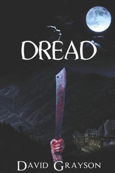 Dread - David Grayson - Books - Independently Published - 9781090635167 - March 15, 2019