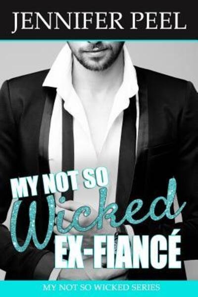 Cover for Jennifer Peel · My Not So Wicked Ex-Fiance (Paperback Book) (2019)