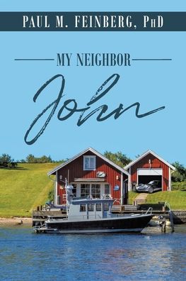 Cover for Feinberg, Paul M, PhD · My Neighbor John (Paperback Book) (2020)