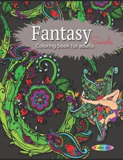 Cover for Color Joy · Fantasy Swirls coloring book for adults (Paperback Book) (2019)