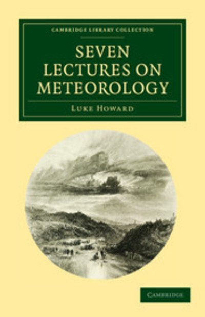 Cover for Luke Howard · Seven Lectures on Meteorology - Cambridge Library Collection - Earth Science (Paperback Bog) (2011)