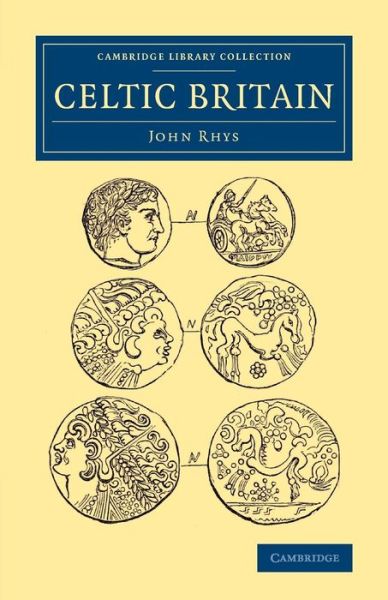 Cover for John Rhys · Celtic Britain - Cambridge Library Collection - Archaeology (Pocketbok) (2014)