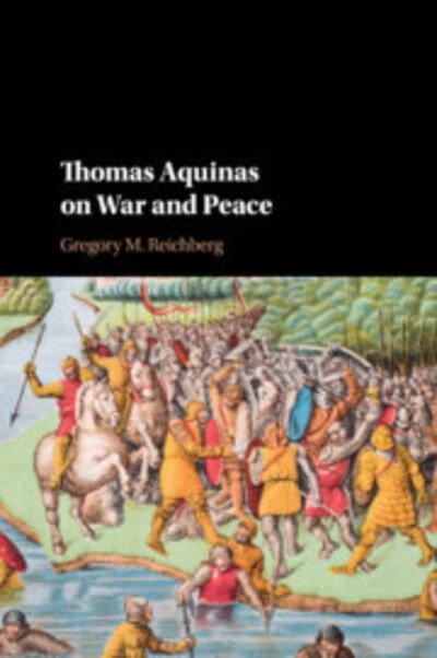 Cover for Reichberg, Gregory M. (Peace Research Institute Oslo) · Thomas Aquinas on War and Peace (Taschenbuch) (2019)