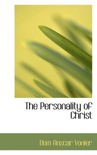 The Personality of Christ - Dom Anscar Vonier - Books - BiblioLife - 9781110889167 - June 1, 2009