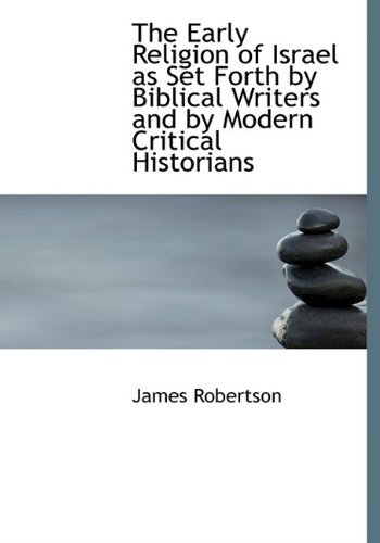 Cover for James Robertson · The Early Religion of Israel As Set Forth by Biblical Writers and by Modern Critical Historians (Hardcover Book) (2009)
