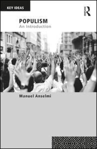 Cover for Anselmi, Manuel (University of Perugia, Italy) · Populism: An Introduction - Key Ideas (Paperback Book) (2017)