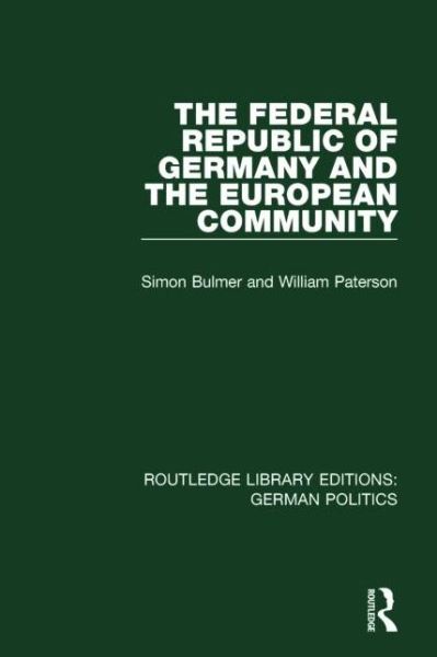 Cover for Simon Bulmer · The Federal Republic of Germany and the European Community (RLE: German Politics) - Routledge Library Editions: German Politics (Paperback Book) (2016)