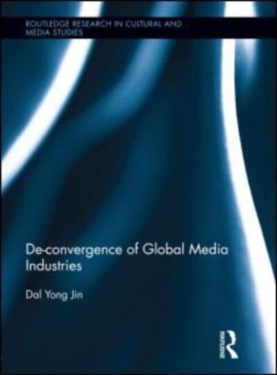 Cover for Dal Yong Jin · De-Convergence of Global Media Industries - Routledge Research in Cultural and Media Studies (Paperback Book) (2015)