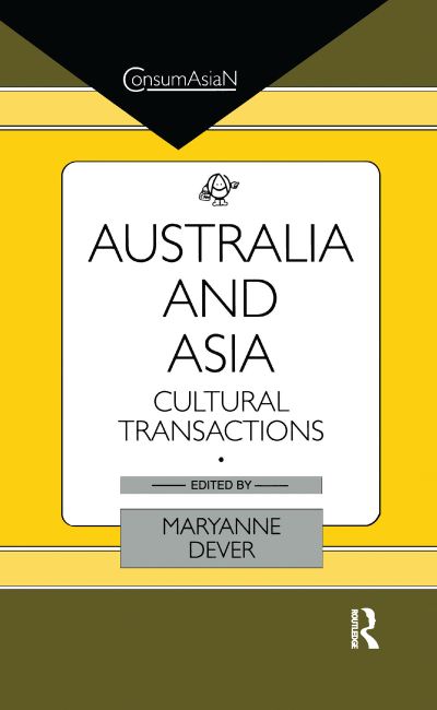 Cover for Maryanne Dever · Australia and Asia: Cultural Transactions - ConsumAsian Series (Paperback Book) (2016)