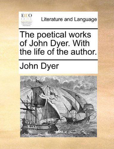 Cover for John Dyer · The Poetical Works of John Dyer. with the Life of the Author. (Paperback Book) (2010)