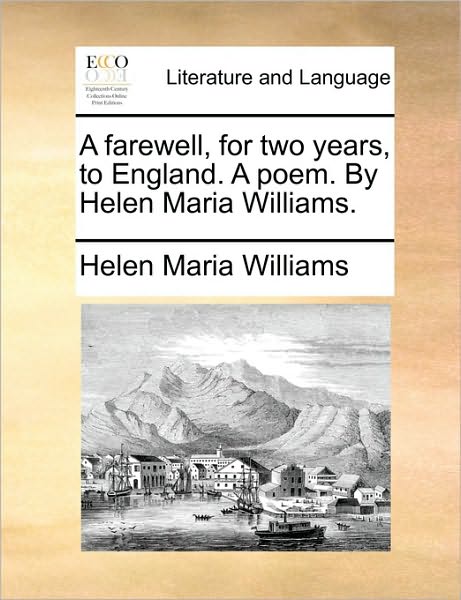 Cover for Helen Maria Williams · A Farewell, for Two Years, to England. a Poem. by Helen Maria Williams. (Paperback Book) (2010)