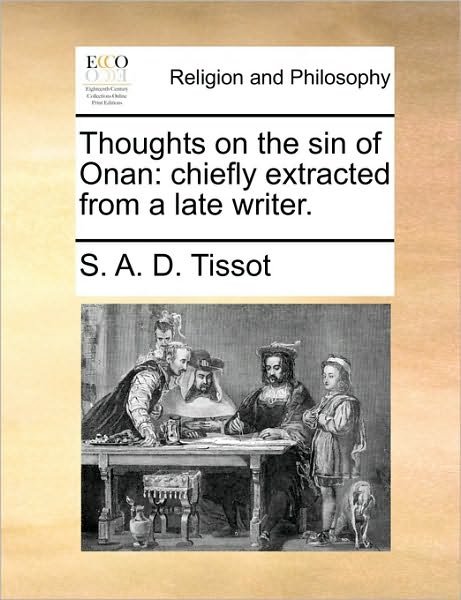 Cover for S a D Tissot · Thoughts on the Sin of Onan: Chiefly Extracted from a Late Writer. (Pocketbok) (2010)