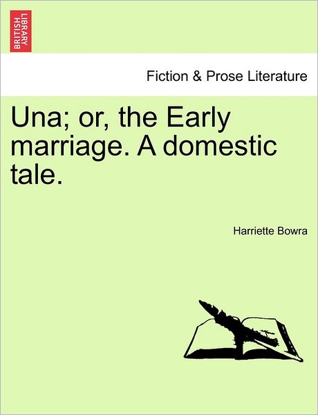Cover for Harriette Bowra · Una; Or, the Early Marriage. a Domestic Tale. (Paperback Bog) (2011)