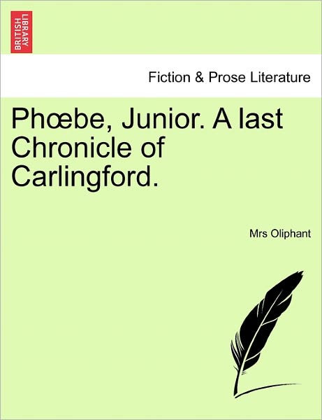 Cover for Margaret Wilson Oliphant · Ph Be, Junior. a Last Chronicle of Carlingford. (Paperback Book) (2011)