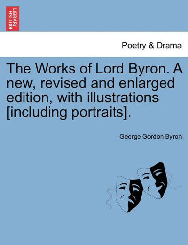 Cover for Byron, Lord George Gordon, 1788- · The Works of Lord Byron. a New, Revised and Enlarged Edition, with Illustrations [Including Portraits]. Vol. VII (Paperback Book) (2011)