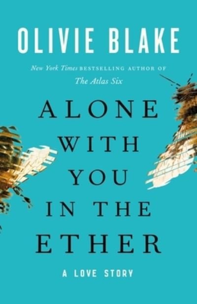 Alone with You in the Ether: A Love Story - Olivie Blake - Livros - Tor Publishing Group - 9781250888167 - 29 de novembro de 2022