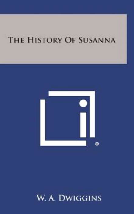 Cover for W a Dwiggins · The History of Susanna (Hardcover Book) (2013)