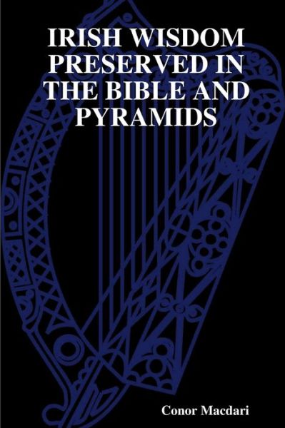 Cover for Conor Macdari · Irish Wisdom Preserved in the Bible and Pyramids (Paperback Book) (2013)