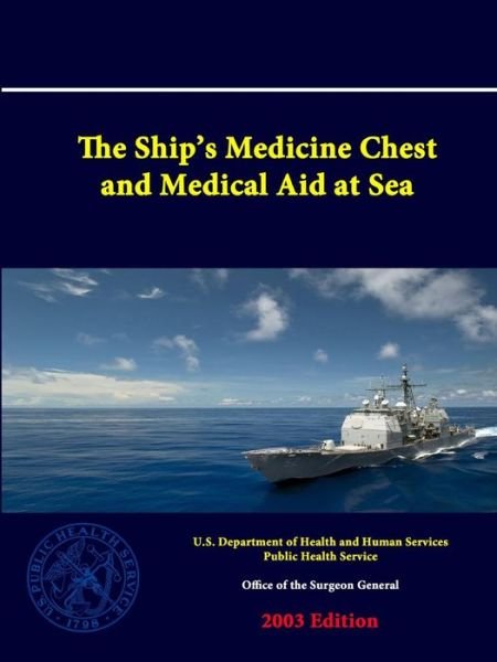 Cover for U S Department of Healt Human Services · The Ship's Medicine Chest and Medical Aid at Sea (Paperback Bog) (2014)
