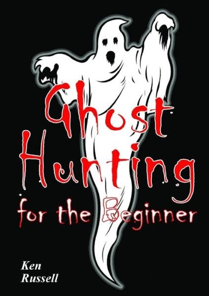 Cover for Ken Russell · Ghost Hunting for the Beginner (Paperback Bog) (2014)